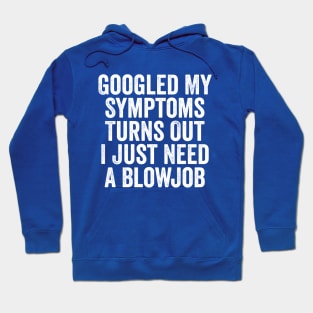 Googled My Symptoms Turns Out White Hoodie